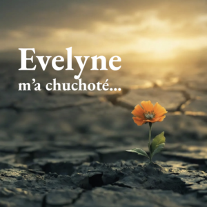 Evelyne m'a chuchoté...