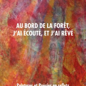 Au bord de la Forêt, j'ai écouté, et j'ai rêvé