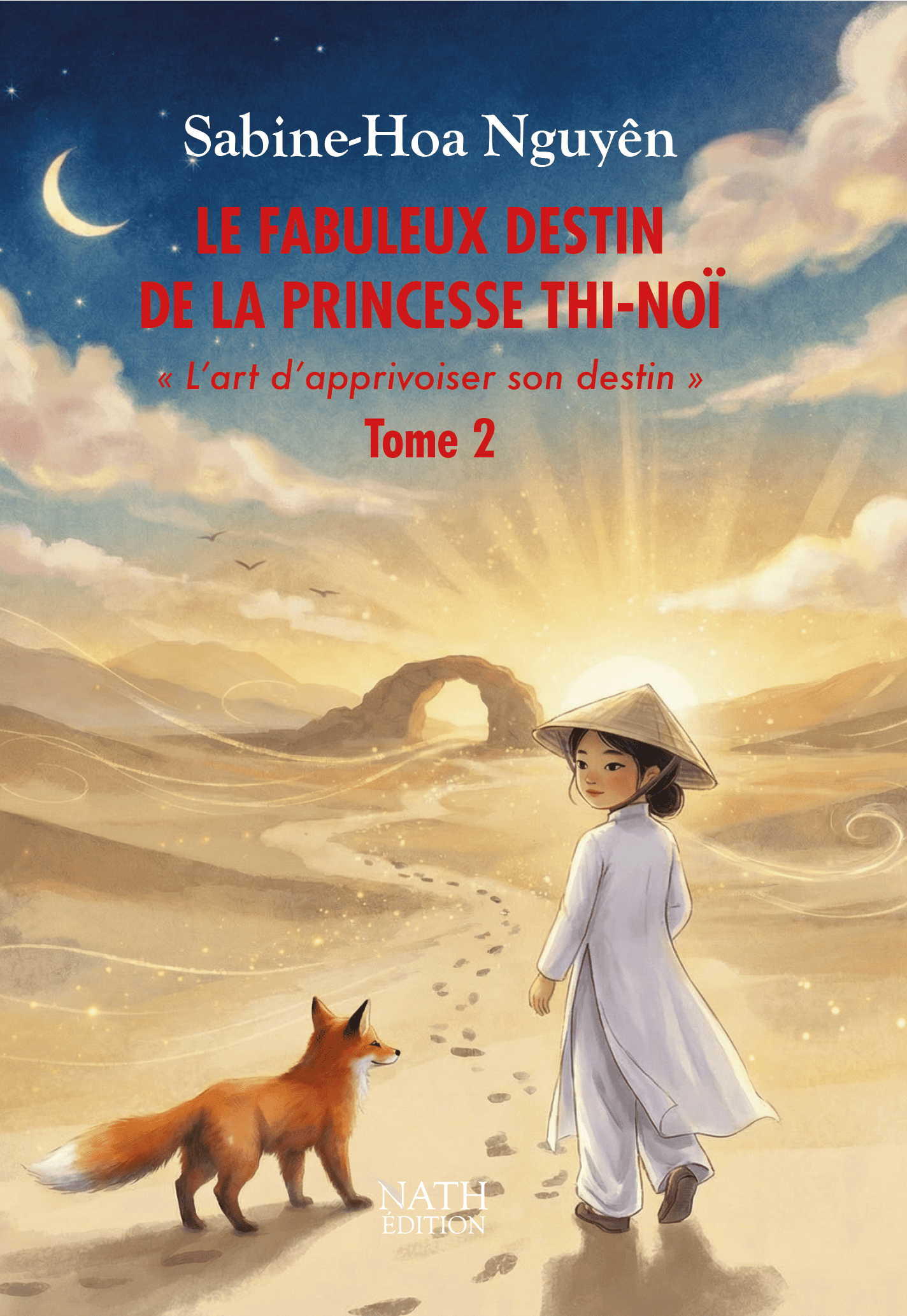 Le fabuleux destin de la princesse Thi-Noï - L’art d’apprivoiser son destin. Tome 2